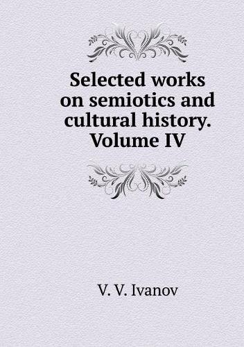 Selected papers on semiotics and cultural history. T. 4