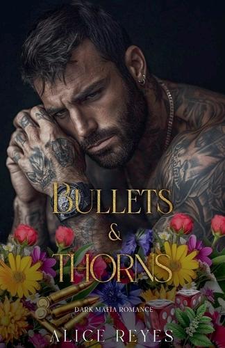 Bullets & Thorns: A Dark Mafia Romance