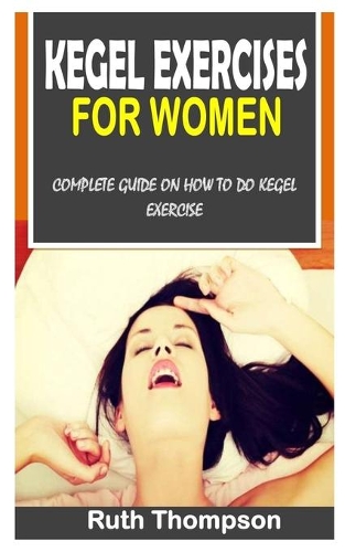 Kegel Exercises for Women: Complete Guide on How to Do Kegel Exercise