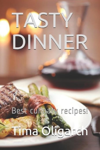 Tasty Dinner: Best culinary recipes!