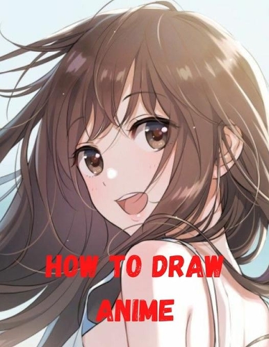 How To Draw Anime