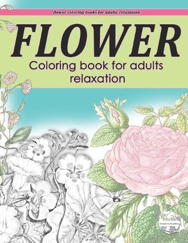 Flower coloring books for adults, flower coloring books for adults relaxation: Grayscale coloring books for adults flowers
