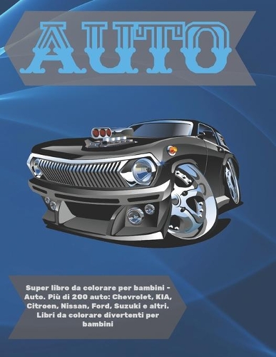 Super libro da colorare per bambini - Auto. Più di 200 auto