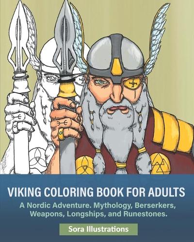 Viking Coloring Book for Adults: A Nordic Adventure. Mythology, Bersekers, Weapons, Longships, and Runestones