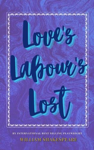 Love's Labour's Lost: The Classic, Bestselling William Shakespeare Play(9 William Shakespeare Classics)