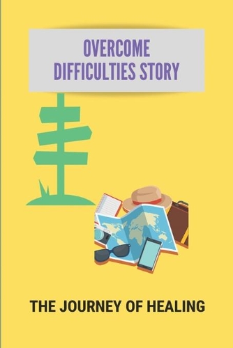 Overcome Difficulties Story