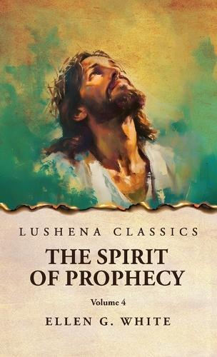 The Spirit of Prophecy Vol 4