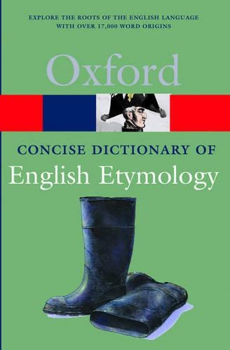 The Concise Oxford Dictionary of English Etymology: (Oxford Quick Reference)