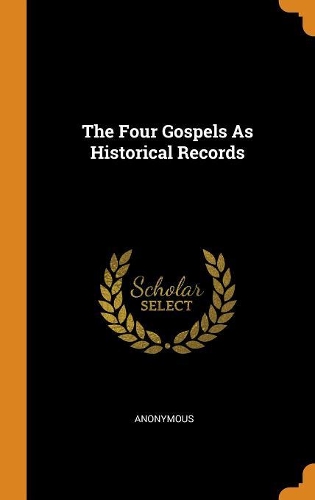 The Four Gospels As Historical Records