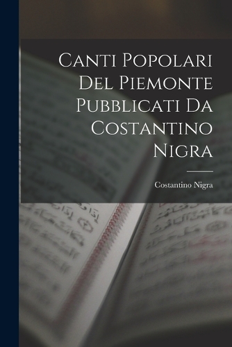 Canti Popolari Del Piemonte Pubblicati Da Costantino Nigra
