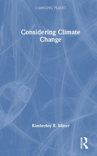 Considering Climate Change: (Changing Planet)