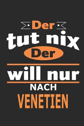Der tut nix Der will nur nach Venetien