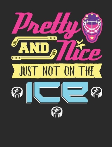 Pretty and Nice Just Not on the Ice