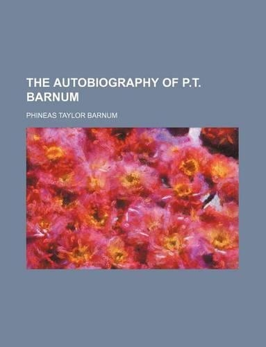 The Autobiography of P.T. Barnum: (English)