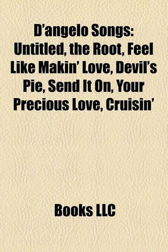 D'Angelo Songs: Untitled, the Root, Feel Like Makin' Love, Devil's Pie, Send It On, Your Precious Love, Cruisin', Left & Right(English)