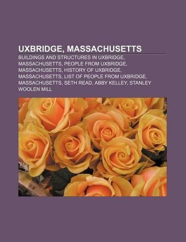 Uxbridge, Massachusetts: Buildings and Structures in Uxbridge, Massachusetts, People from Uxbridge, Massachusetts, History of Uxbridge(English)