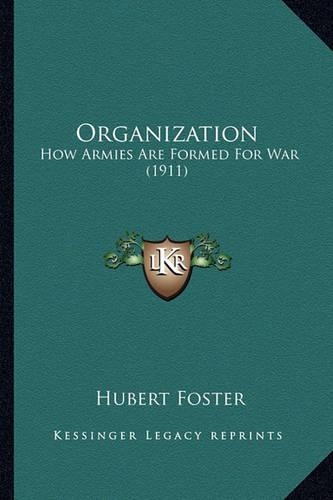 Organization: How Armies Are Formed For War (1911)