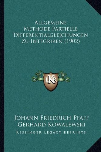 Allgemeine Methode Partielle Differentialgleichungen Zu Integriren (1902)