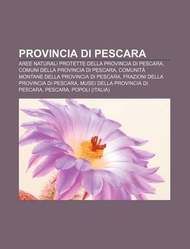Provincia Di Pescara: Aree Naturali Protette Della Provincia Di Pescara, Comuni Della Provincia Di Pescara(Italian)