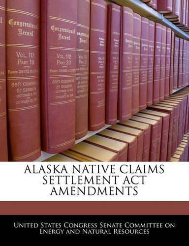 Alaska Native Claims Settlement ACT Amendments: (English)