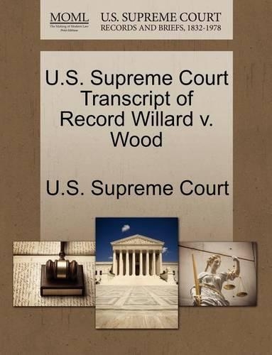 U.S. Supreme Court Transcript of Record Willard V. Wood: (English)