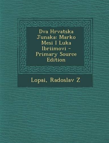 Dva Hrvatska Junaka: Marko Mesi I Luka Ibriimovi(English)