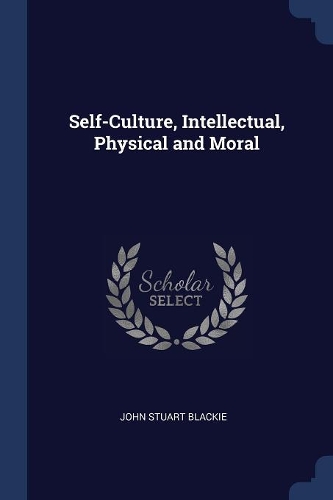 Self-Culture, Intellectual, Physical and Moral