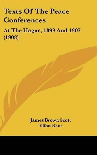 Texts Of The Peace Conferences: At The Hague, 1899 And 1907 (1908)