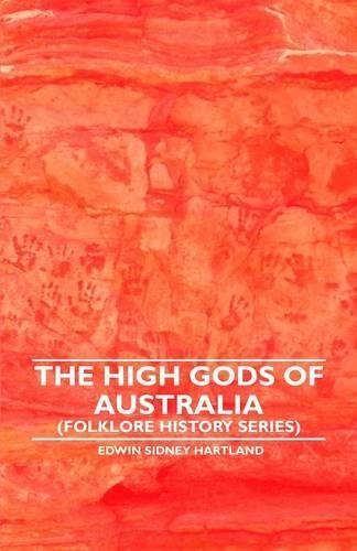 The High Gods Of Australia (Folklore History Series)