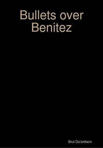 Bullets Over Benitez