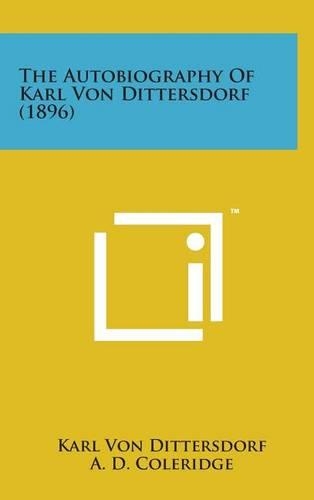 The Autobiography of Karl Von Dittersdorf (1896): (English)