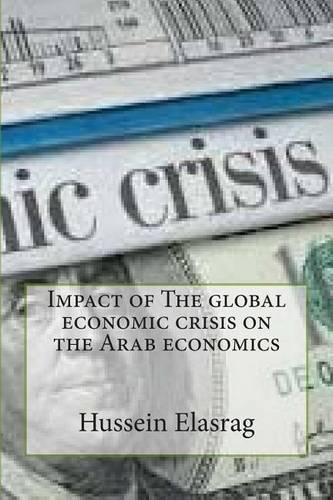 Impact of the Global Economic Crisis on the Arab Economics: (Arabic)
