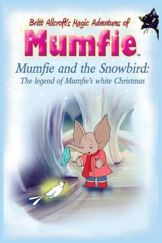Mumfie and the Snowbird: The Legend of Mumfie's White Christmas