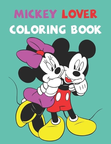 Mickey Lover Coloring Book: Best Coloring Book Gift For Kids Ages 4-8 9-12 Amazing Updated Images with Perfect Quality coloring books