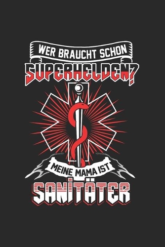 Wer braucht schon Superhelden? Meine Mama ist Sanitäter: Tischtennis & Tischtennisspieler Notizbuch 6'x9' Kalender Geschenk für Ping Pong & Schmetterhand