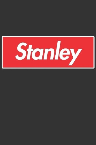 Stanley: Stanley Planner Calendar Notebook Journal, Personal Named Firstname Or Surname For Someone Called Stanley For Christmas Or Birthdays This Makes The 