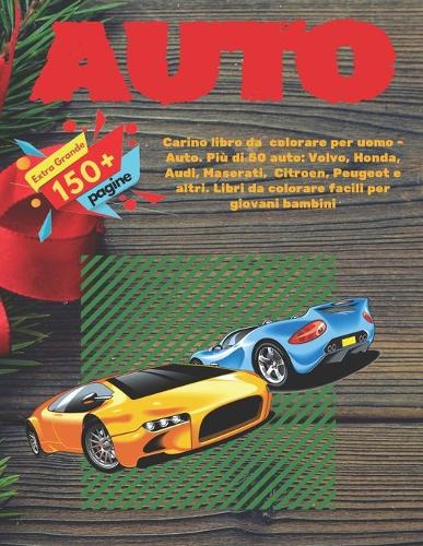 Carino libro da colorare per uomo - Auto. Più di 50 auto: Volvo, Honda, Audi, Maserati, Citroen, Peugeot e altri. Libri da colorare facili per giovani bambini