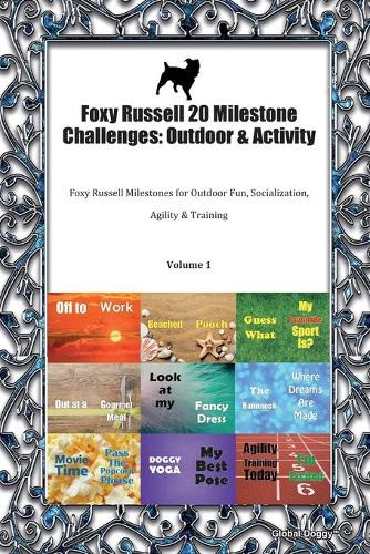 Foxy Russell 20 Milestone Challenges: Outdoor & Activity: Foxy Russell Milestones for Outdoor Fun, Socialization, Agility & Training Volume 1