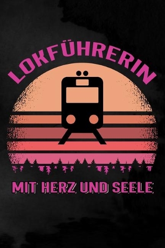 Lokführerin mit Herz und Seele