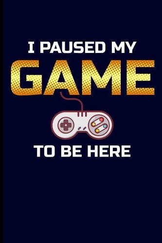 I Paused My Game to Be Here