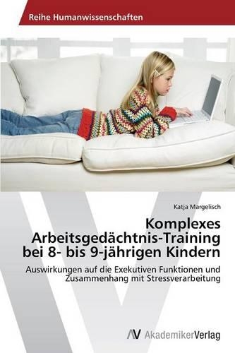 Komplexes Arbeitsgedächtnis-Training bei 8- bis 9-jährigen Kindern: (German)