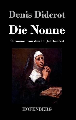 Die Nonne: Sittenroman aus dem 18. Jahrhundert(German)