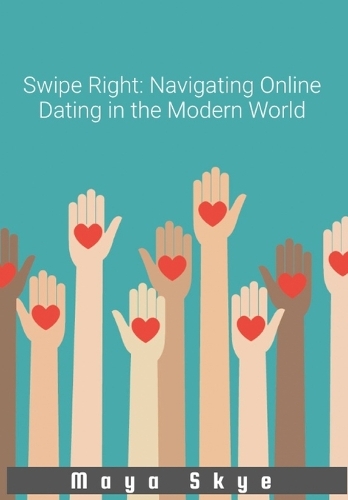 Swipe Right: Navigating Online Dating in the Modern World