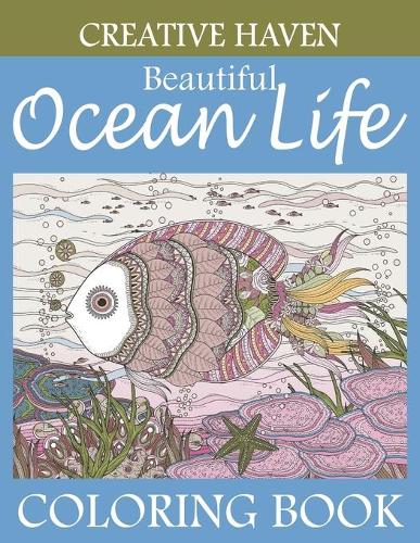 Creative haven Beautiful Ocean Life Coloring Book: Creative haven Coloring Book Ocean Life Design For Adults. Beautiful Ocean Life Anti stress Adults Coloring Book