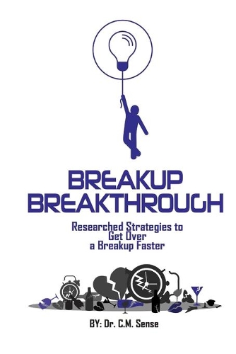 The Breakup Breakthrough: Researched Strategies for Getting Over a Breakup Faster