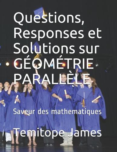 Questions, Responses et Solutions sur GÉOMÉTRIE PARALLÈLE