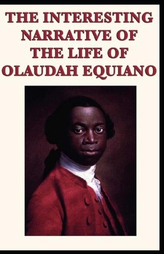 The Interesting Narrative of the Life of Olaudah Equiano: by Olaudah Equiano illustrated edition