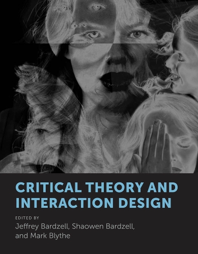 Critical Theory and Interaction Design: (The MIT Press)