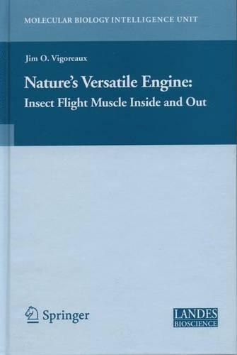 Nature's Versatile Engine:: Insect Flight Muscle Inside and Out(Molecular Biology Intelligence Unit)