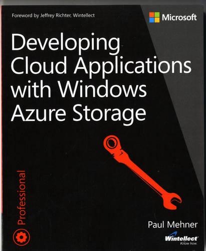 Developing Cloud Applications with Windows Azure Storage